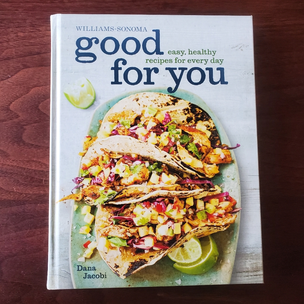 Good for You (Williams-Sonoma): Easy, Healthy Recipes for Every Day